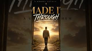 🎵MADE IT THROUGH 🎵 #newmusic #painmusic #chruch #gospelmusic #music