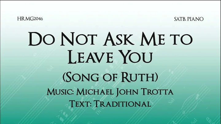 Do Not Ask Me to Leave You (Song of Ruth) - Michae...
