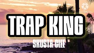 Skusta Clee - Trap King ( Official Lyrics )