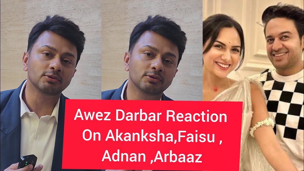 Awez Darbar Reaction On Working With Akanksha Dance,Faisu Shaikh,Adnan Khan,FaizBaloch,Arbaz & Nikki