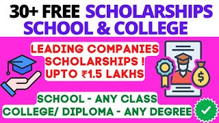 30+ FREE SCHOLARSHIPS FOR SCHOOL AND COLLEGE STUDENTS | SCHOOL/UG/PG ANY DEGREE SCHOLARSHIPS