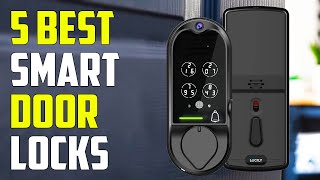 5 Best Smart Locks 2022 | Best Smart Door Lock for Home