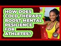 How Does Cold Therapy Boost Mental Resilience For Athletes? - Athletes Training Room