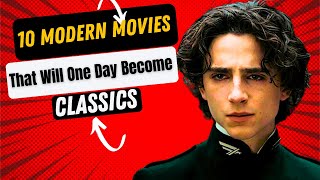 10 Modern Movies That Will One day Become Classics