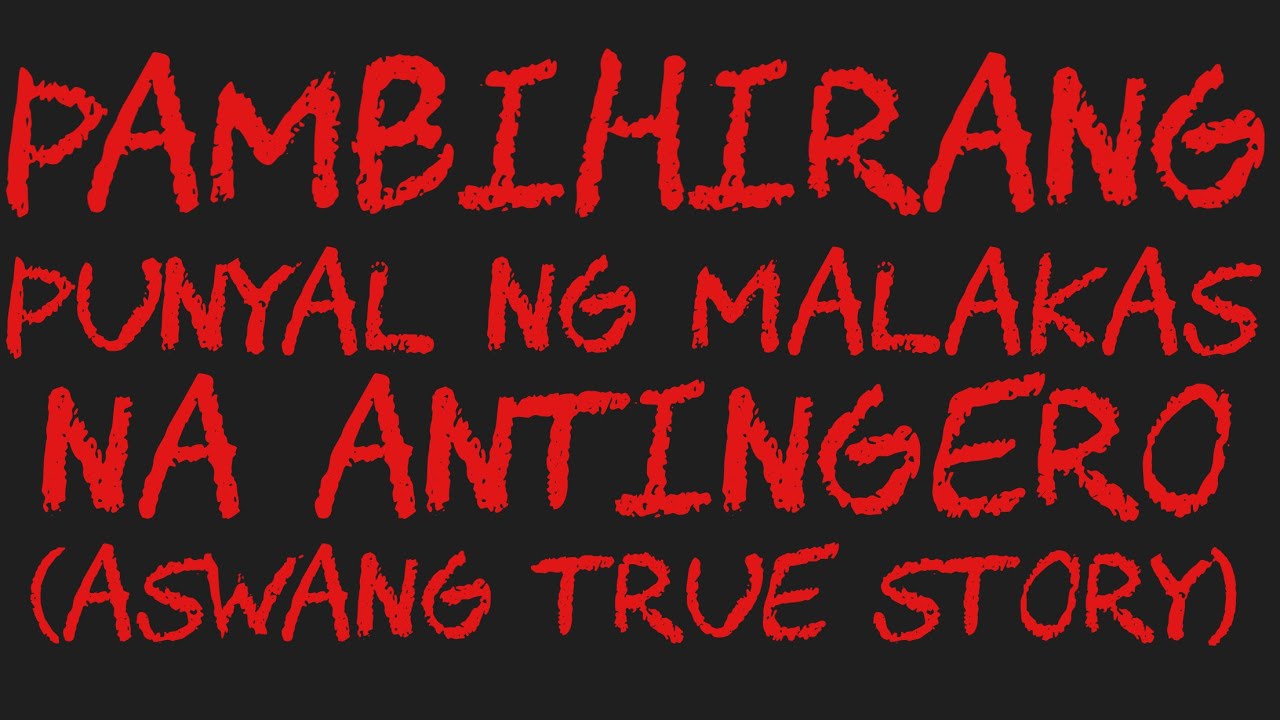 PAMBIHIRANG PUNYAL NG MALAKAS NA ANTINGERO (Aswang True Story)