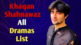 Khaqan Shahnawaz All Dramas List !