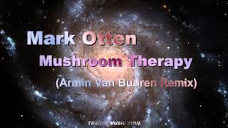 Mark Otten - Mushroom Therapy (Armin Van Buuren Remix) HD