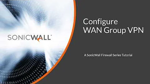 Firewall Sonicwall - Configure Wan Group Vpn on a Sonicwall Firewall
