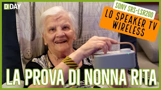 Lo speaker Sony che avvicina l'audio del TV: la prova a casa di nonna Rita