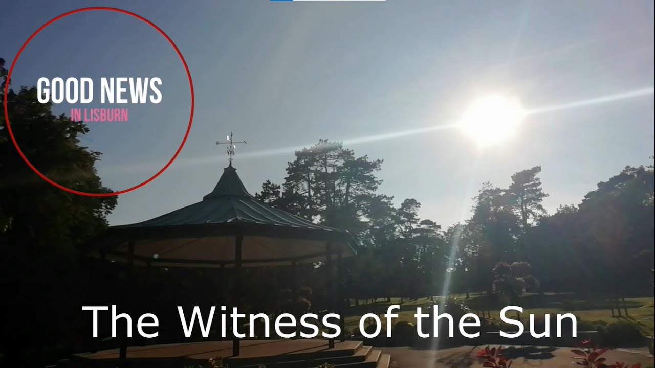 Good News in Lisburn - The Witness of the Sun