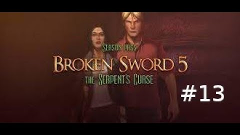 Broken Sword 5: The Serpent