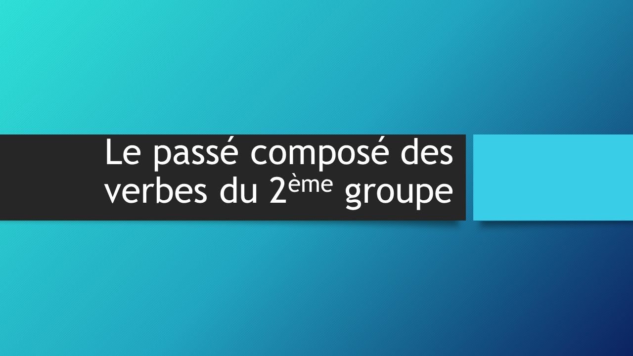 Le passé composé des verbes du 2ème groupe