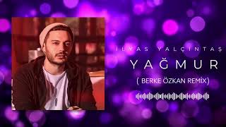 İlyas Yalçıntaş Feat. Aytaç Kart Yağmur (Berke Özkan Remix) Resimi