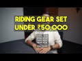 Riding gear set under 50000