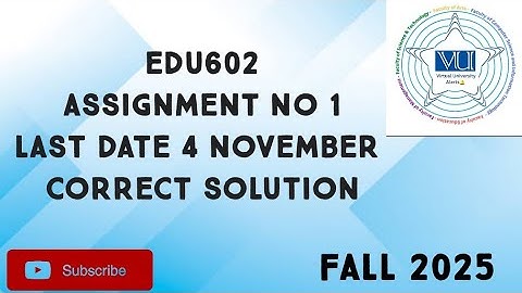 EDU602 Assignment No 1 Fall 2025 | edu602 assignment no 1 solution| edu602 assignment 1 fall 2025