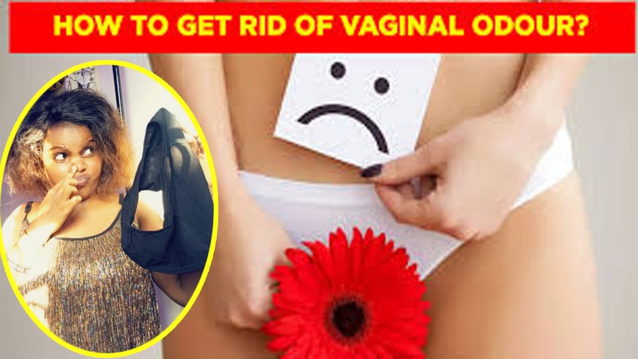 How To Get Rid Of Sweaty Vaginal Feminine Odor