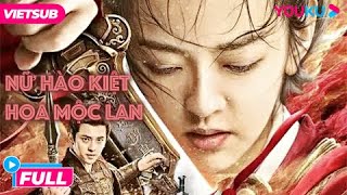 ⁣[VIETSUB] Nữ Hào Kiệt Hoa Mộc Lan - The Heroine Mulan | Phim Chiếu Rạp Cực HOT | Phim Lẻ YOUKU