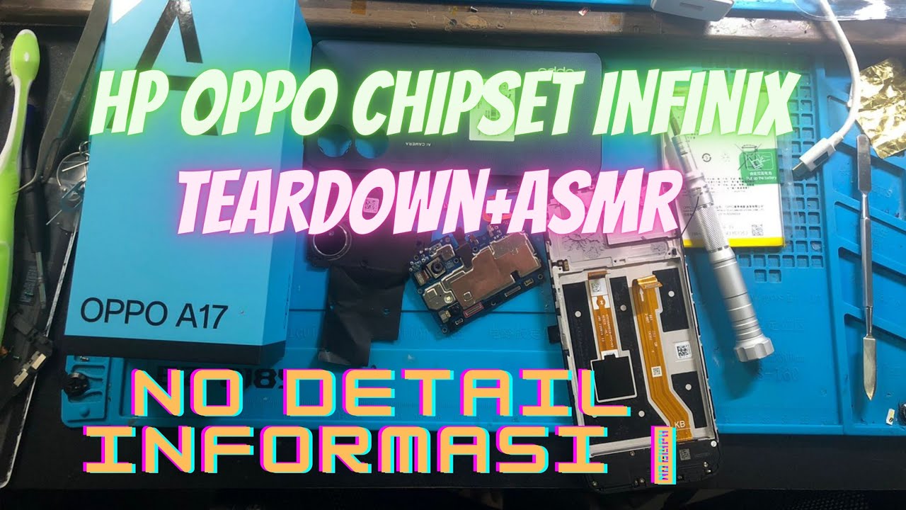 OPPO A17 TEARDOWN+ASMR YouTube