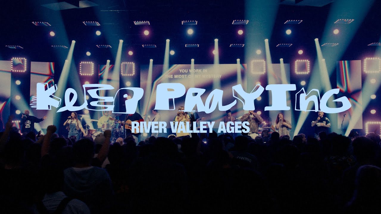 Watch Keep Praying (Live) - River Valley AGES on YouTube Watch Keep Praying (Live) - River Valley AGES on YouTube