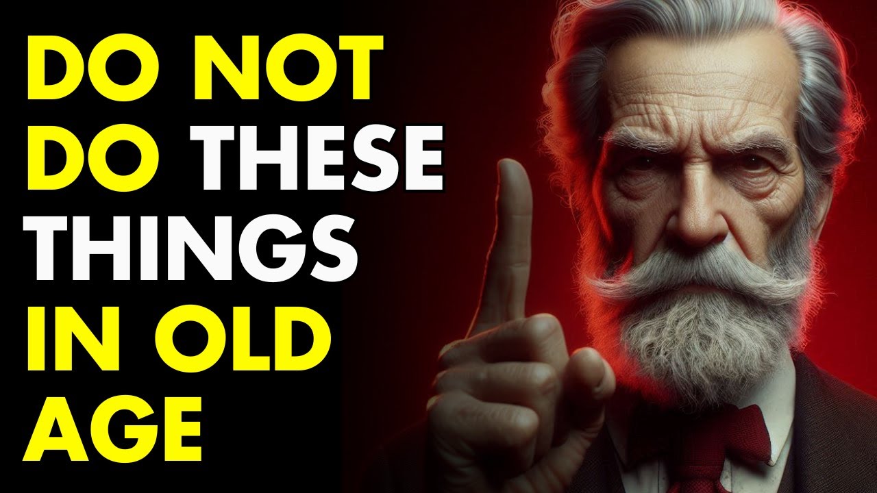 11 MISTAKES YOU SHOULD NOT MAKE AT OLDER AGE - Wisdom for Living | STOICISM