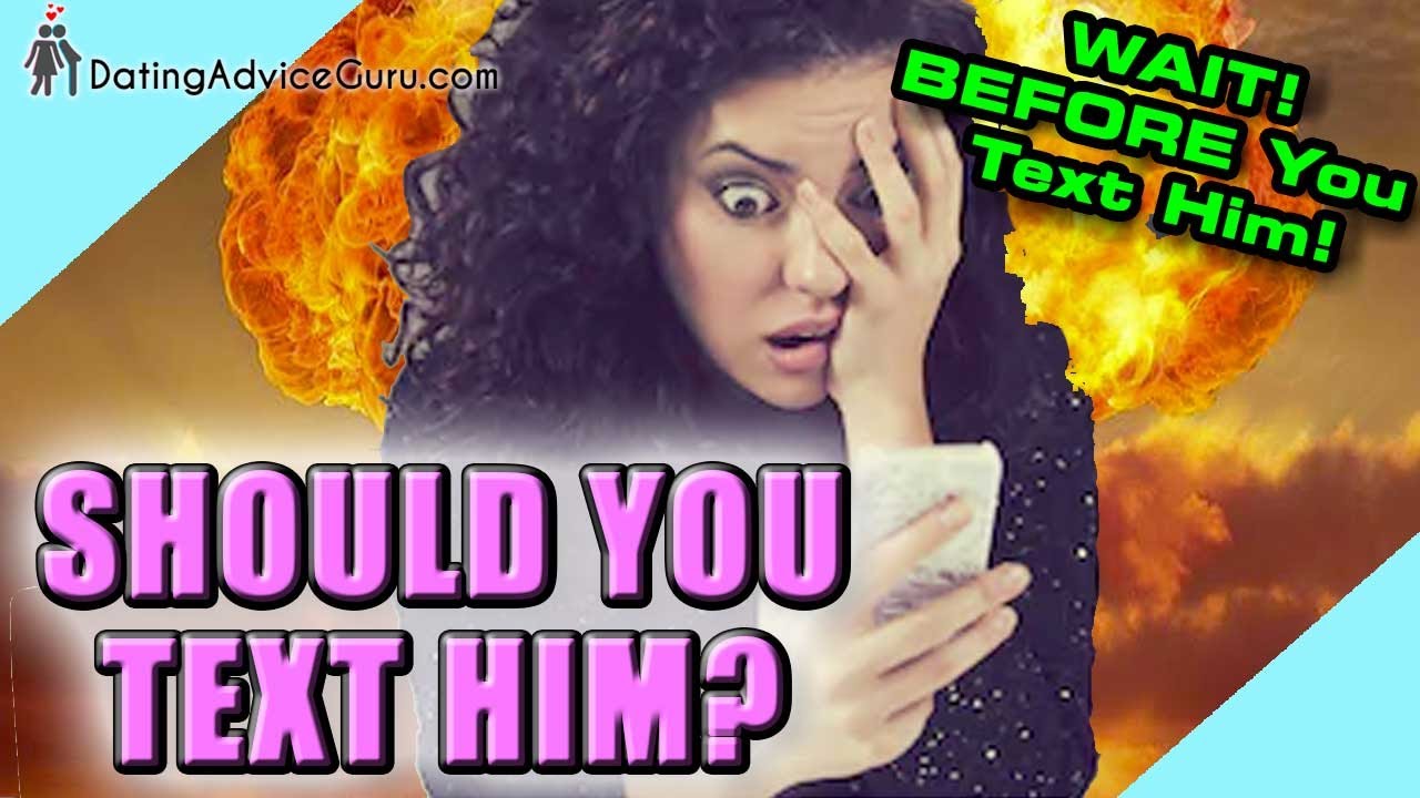 'Should I Text Him?' How To Know For Sure... 'Should I Text Him?' How To Know For Sure...