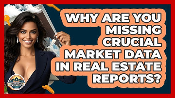 Why Are You Missing Crucial Market Data In Real Estate Reports? - Home Investing Experts