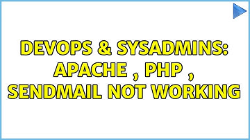DevOps & SysAdmins: apache , php , sendmail not working