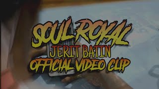 SOUL ROYAL -JERIT BATIN ( VIDIEO)