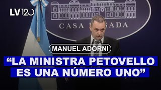 MANUEL ADORNI: &quot;PARA NOSOTROS LA MINISTRA PETOVELLO ES UNA NÚMERO UNO&quot;