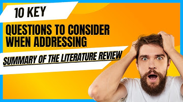 Summary of the literature review : 10 questions to consider when conducting your research