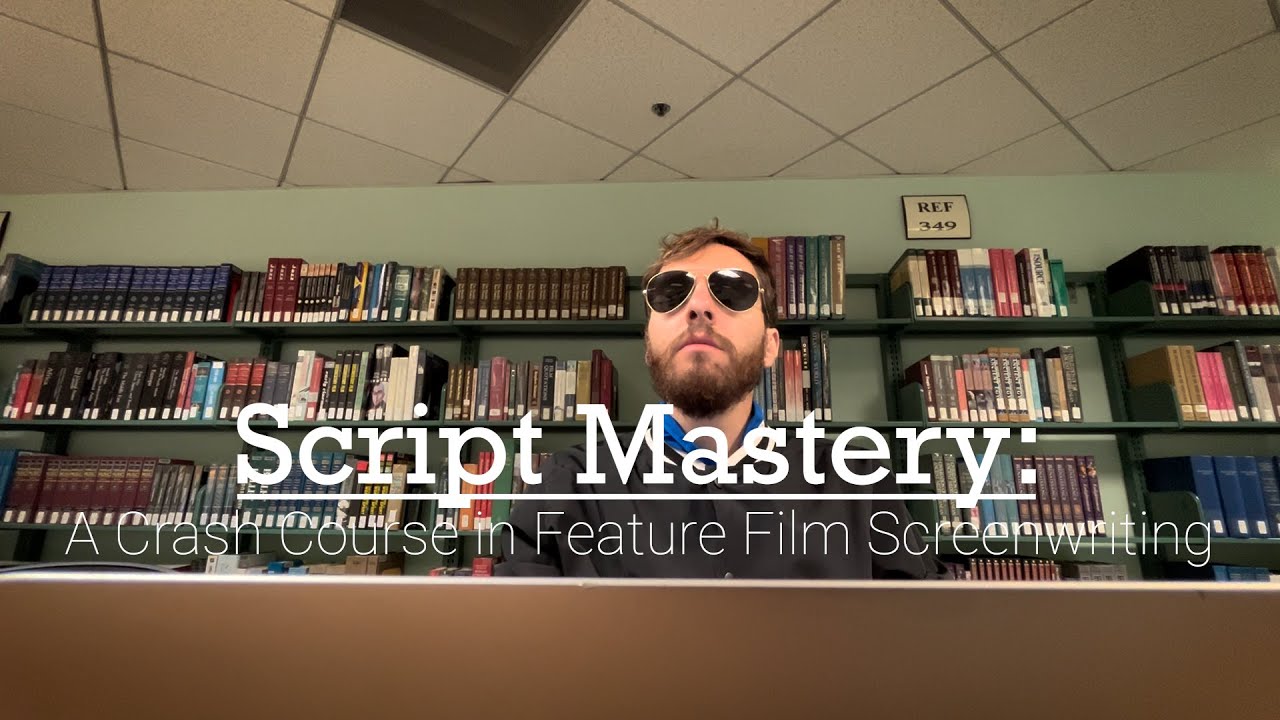 Script Mastery: A Crash Course in Feature Film Screenwriting - YouTube