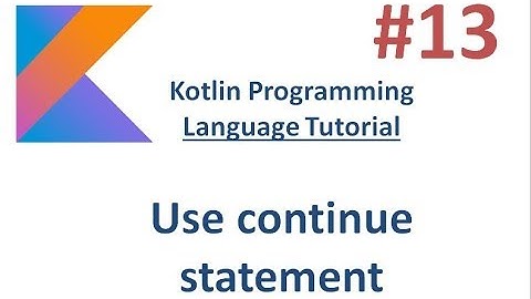 Kotlin Tutorial - 13 -  Use of continue statement
