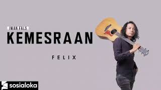 Download Lagu FELIX - KEMESRAAN ( OFFICIAL MUSIC VIDEO ) MP3 Download Lagu FELIX - KEMESRAAN ( OFFICIAL MUSIC VIDEO ) MP3