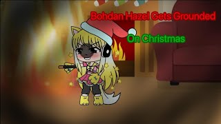 (Day 24) Bohdan Hazel Eats Santa's Cookies/Grounded