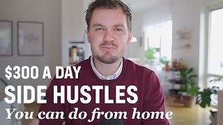 5 Best Side Hustles You Can Do From Home ($300-$500 A Day!)