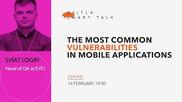 Svitla Smart Talk. Sviat Login - The Most Common Vulnerabilities In Mobile Applications