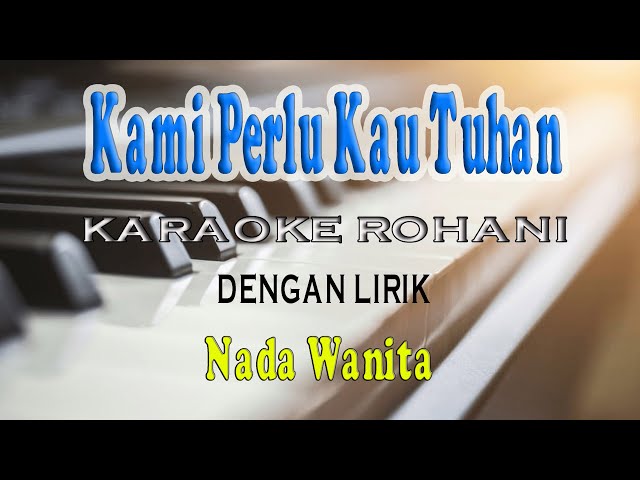 KAMI PERLU KAU TUHAN [KARAOKE ROHANI] NADA WANITA F=DO class=