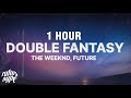 [1 HOUR] The Weeknd - Double Fantasy (Lyrics) ft. Future