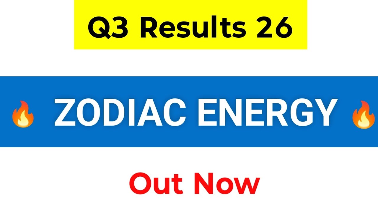 Zodiac Energy Q3 Results | Zodiac Energy Results | Zodiac Energy Share Latest News