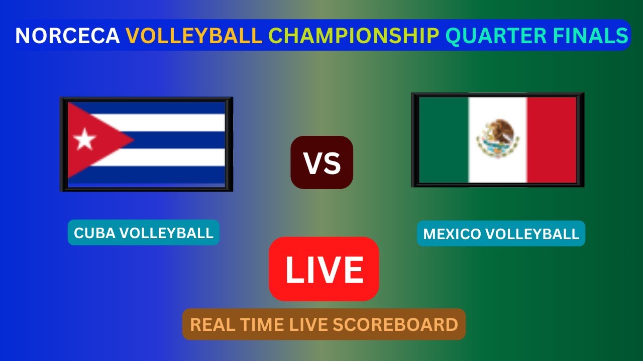 Cuba Vs Mexico LIVE Score UPDATE Today 2023 Mens NORCECA Volleyball Championship Quarter Finals