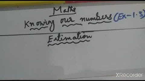 Class:6th Maths, NCERT, CBSE, Ch:Knowing our Numbers, Estimation