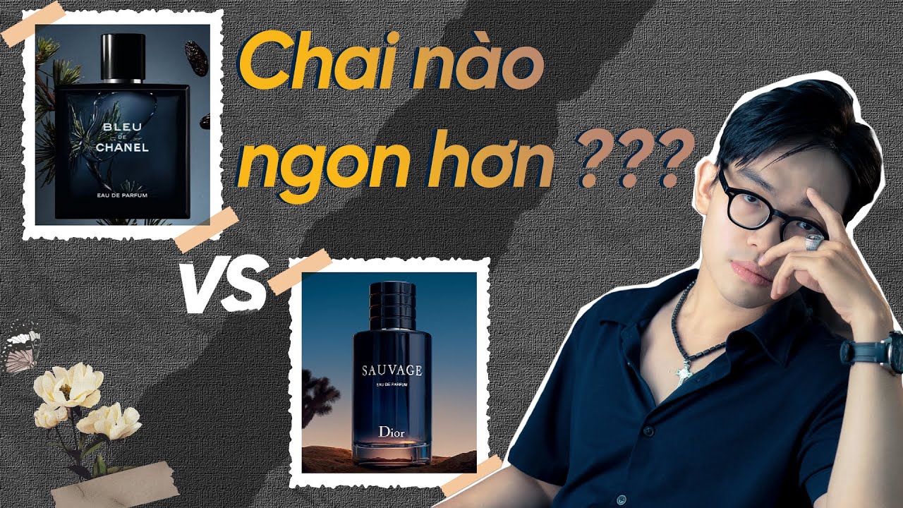 Đối Thủ Của Nước Hoa Bleu De Chanel Vs Dior Sauvage