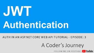 Auth in an ASP.NET Core Web API - Episode 3 - JWT Authentication