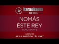 Karaokanta - Luis A  Partida “El Yaki”   Nomás Este Rey - ( Tono Grave )