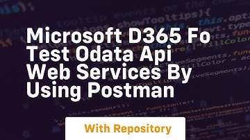 Microsoft d365 fo test odata api web services by using postman