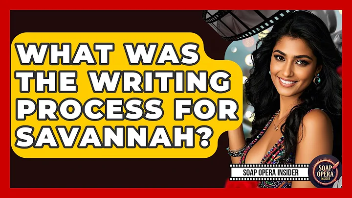 What Was The Writing Process For Savannah? - Soap Opera Insider