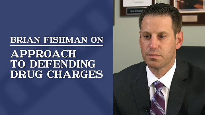 Approach to Defending Drug Charges | Brian Fishman