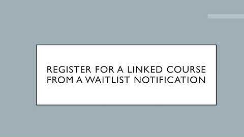Register For A Linked Course From A Waitlist Notification