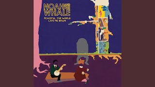 Video thumbnail of "Noah And The Whale - Peaceful, The World Lays Me Down"
