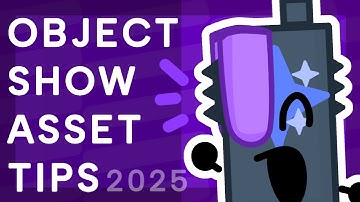 7 TIPS To Making OBJECT SHOW ASSETS | 2025 | THESE SAVED MY LIFE | YellowDave420